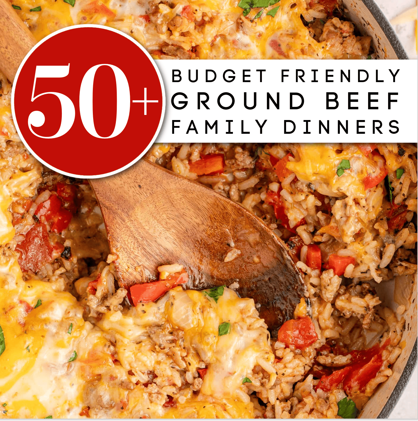 image with text saying 50+ budget friendly ground beef family dinner with a casserole in the background
