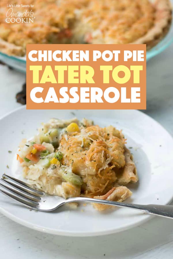 Chicken Pot Pie Tater Tot Casserole