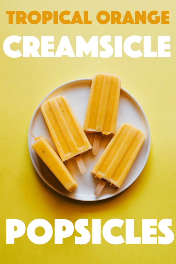 Tropical Orange Creamsicle Popsicles